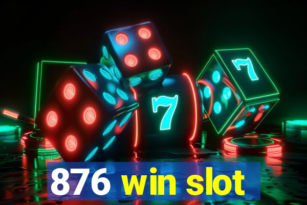 876 win slot